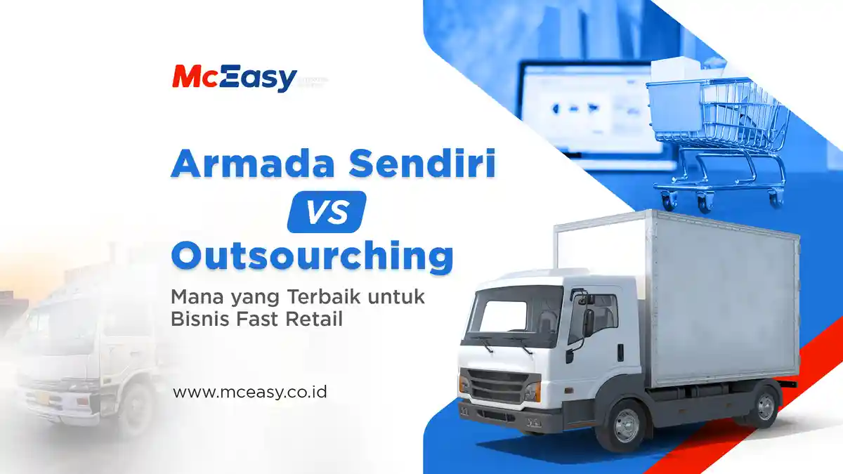Armada Kendaraan Sendiri VS Outsourcing: Mana yang Terbaik untuk Bisnis Fast Retail