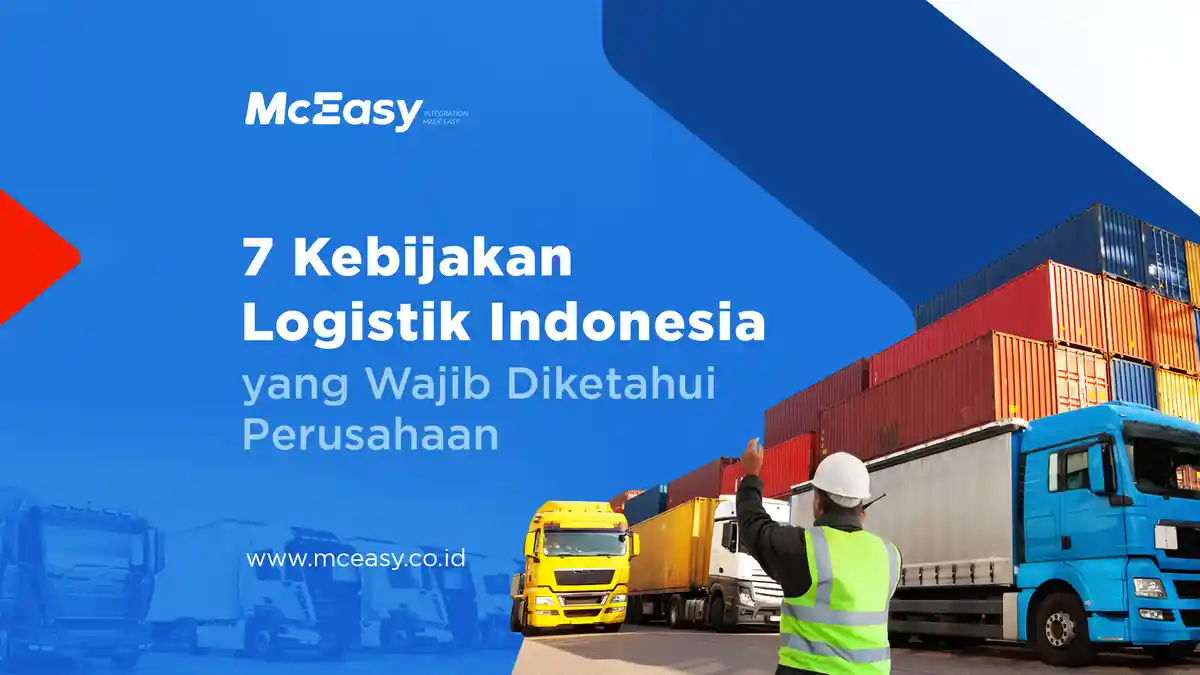 7 Kebijakan Logistik di Indonesia yang Wajib Dipatuhi Perusahaan