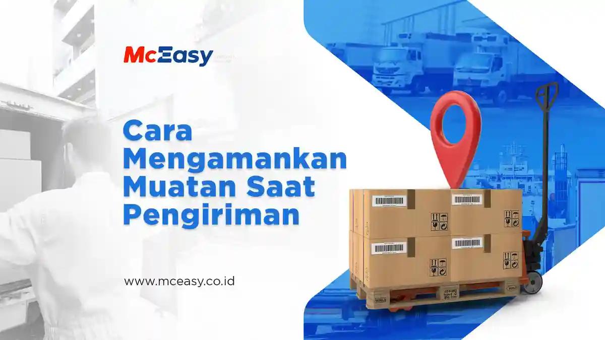 Cara Mengamankan Muatan Saat Pengiriman