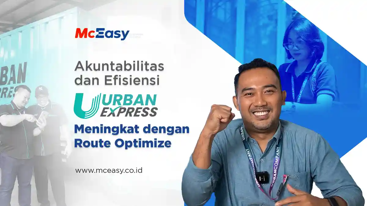 Akuntabilitas dan Efisiensi Urban Express Meningkat dengan Route Optimization McEasy