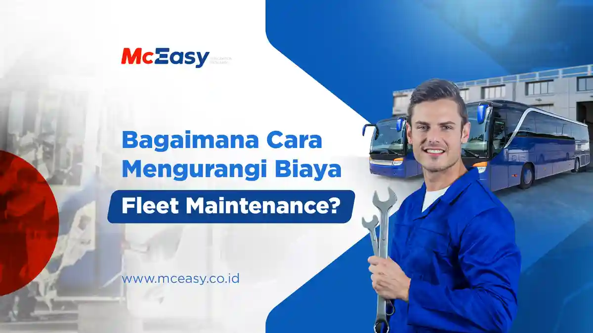 Bagaimana Cara Mengurangi Biaya Fleet Maintenance?