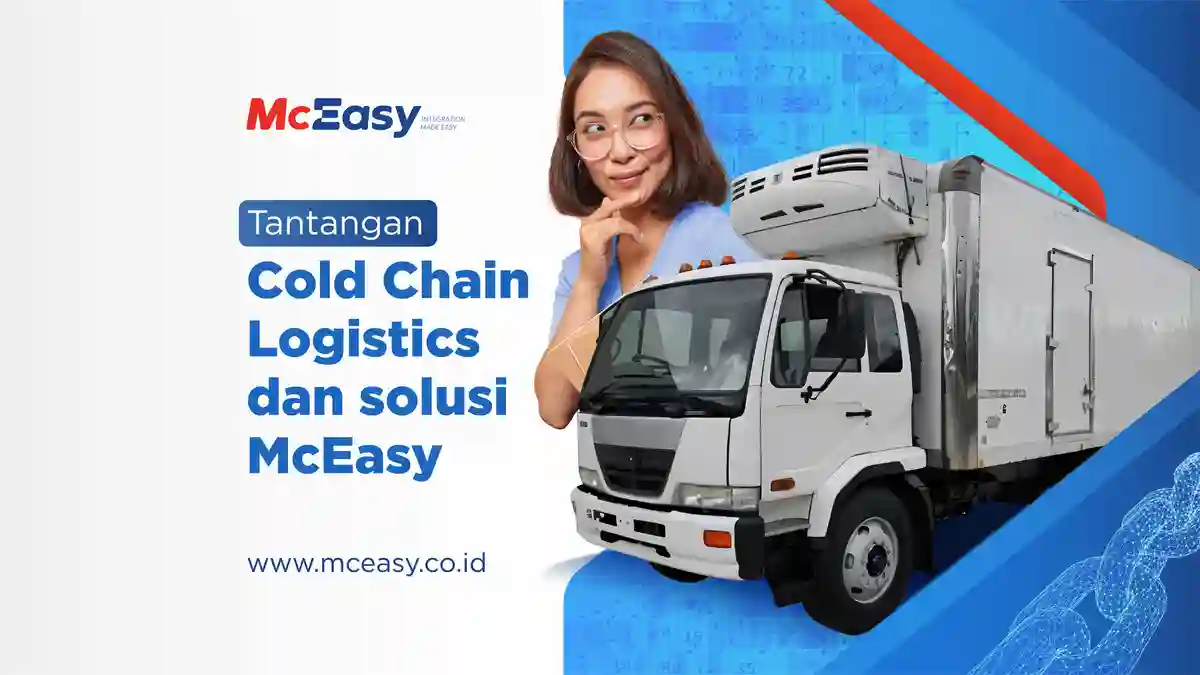 Solusi dari McEasy untuk Mengatasi Masalah Cold Chain Logistik
