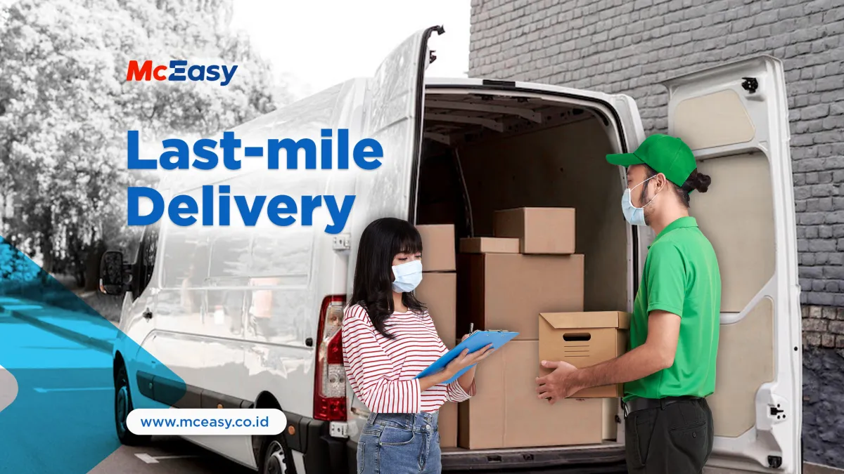 Last Mile Delivery: Definisi, Tren dan Strateginya