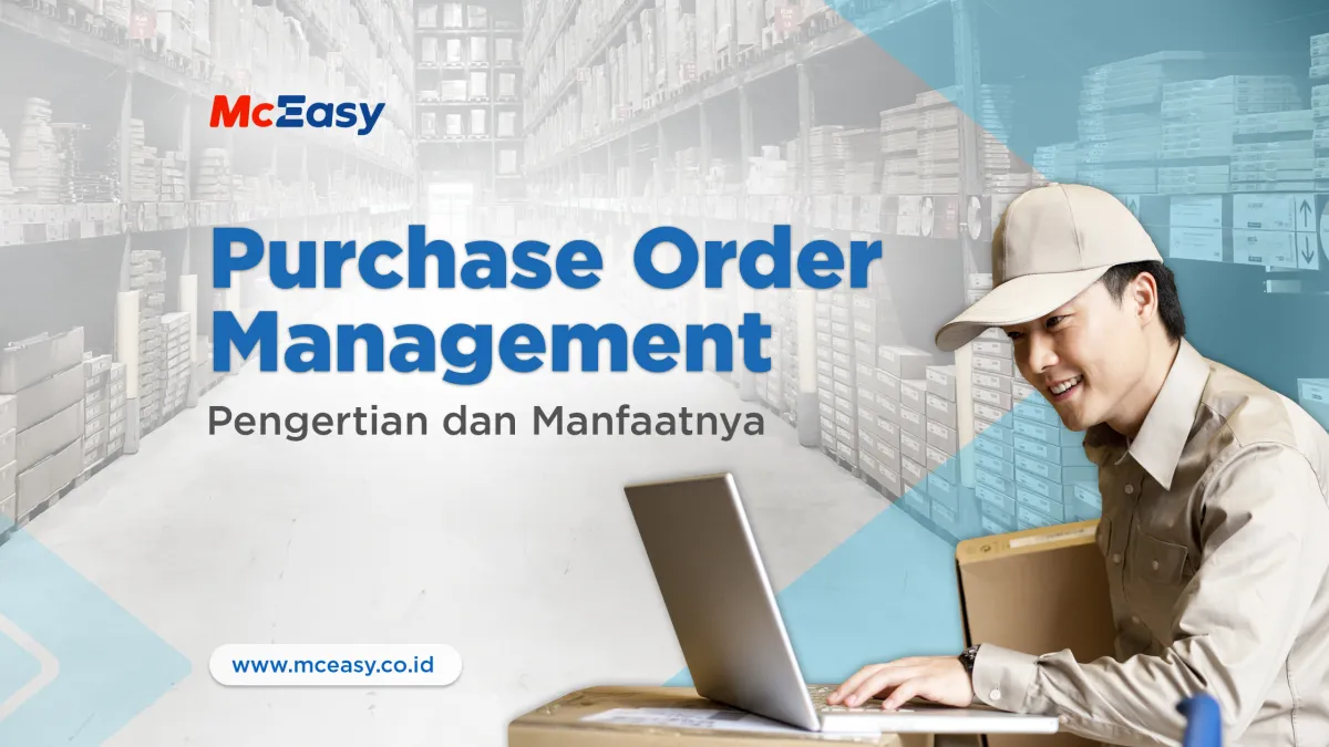 Purchase Order Management: Pengertian dan Manfaatnya