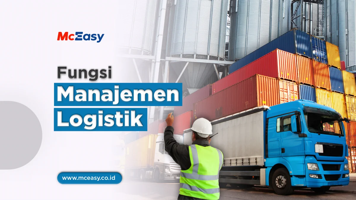 Pahami Tujuan dan Fungsi Manajemen Logistik, Lalu Dapatkan Manfaatnya