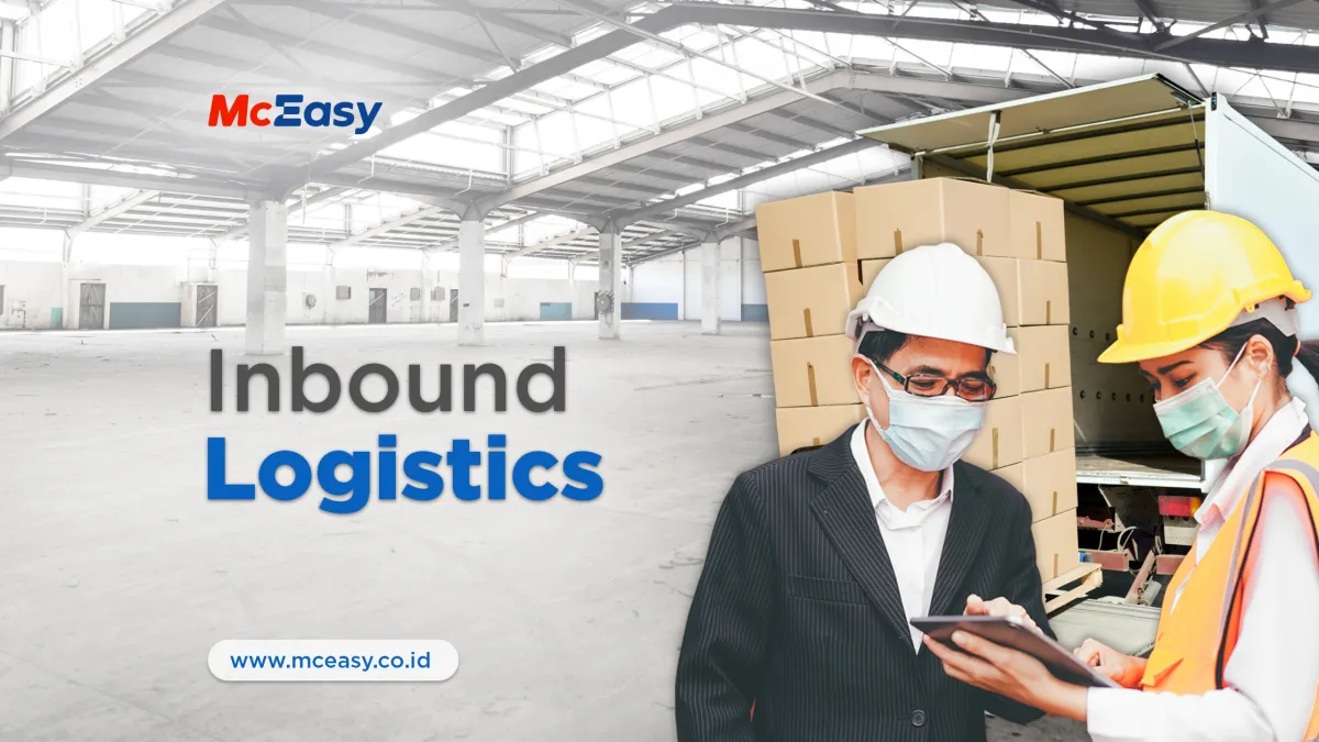 Inbound Logistic: Pengertian, Tahapan, dan Optimalisasinya