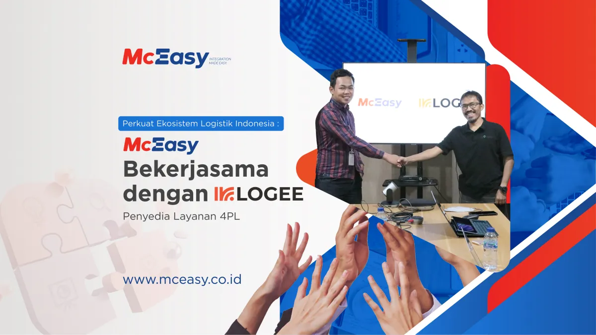 Perkuat Ekosistem Logistik Indonesia: McEasy Bekerjasama dengan LOGEE – Penyedia Layanan 4PL