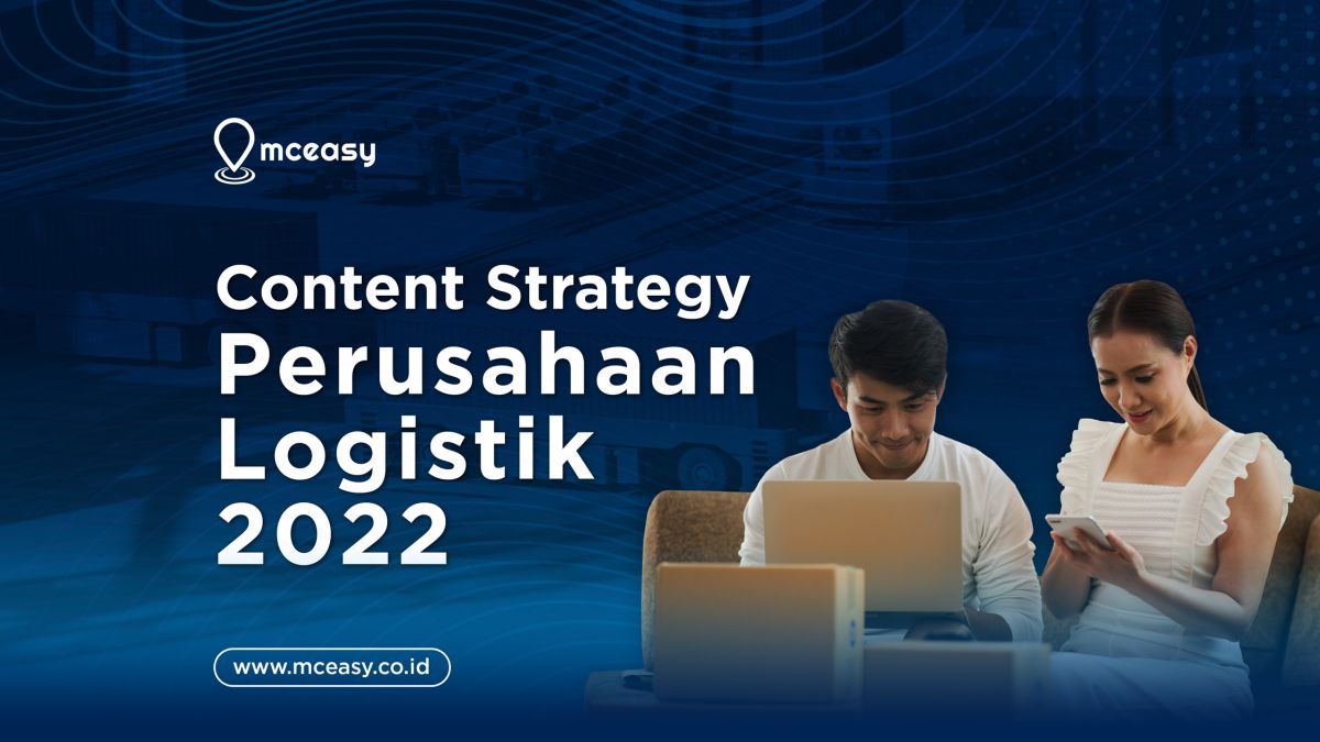 6 Content Strategy Perusahaan Logistik di Tahun 2022