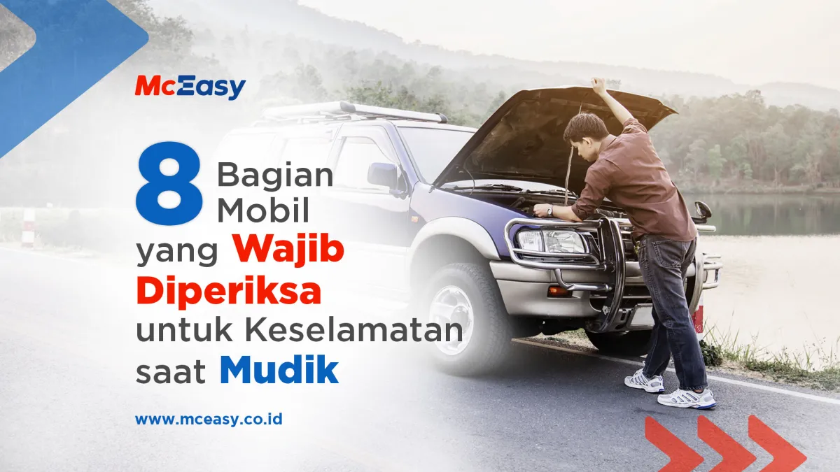 8 Bagian Mobil yang Wajib Diperiksa untuk Keselamatan saat Mudik