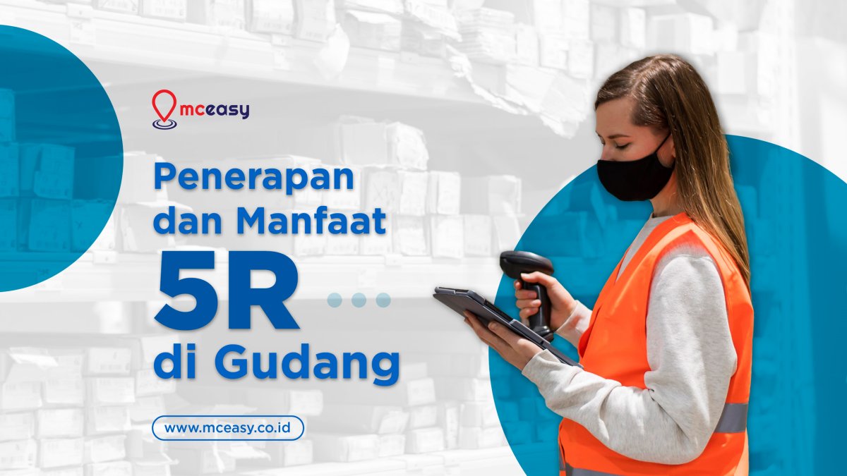 Ketahui Penerapan dan Manfaat 5R di Gudang