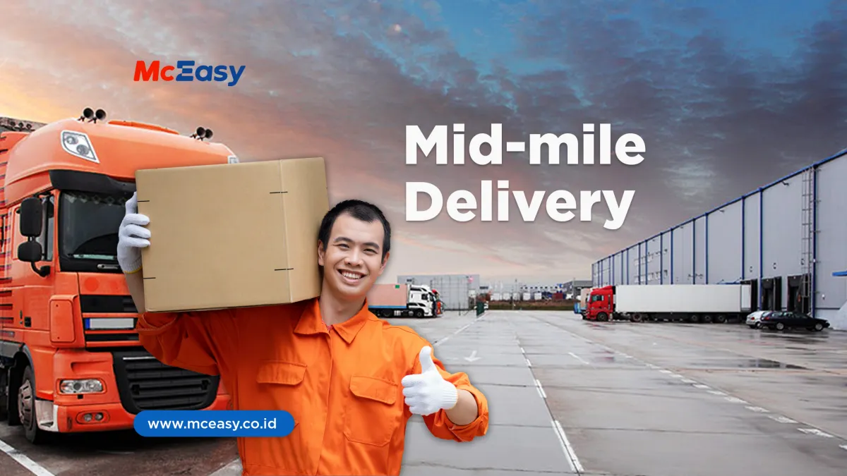 Middle Mile Delivery: Rantai Kedua Terakhir dalam Supply Chain