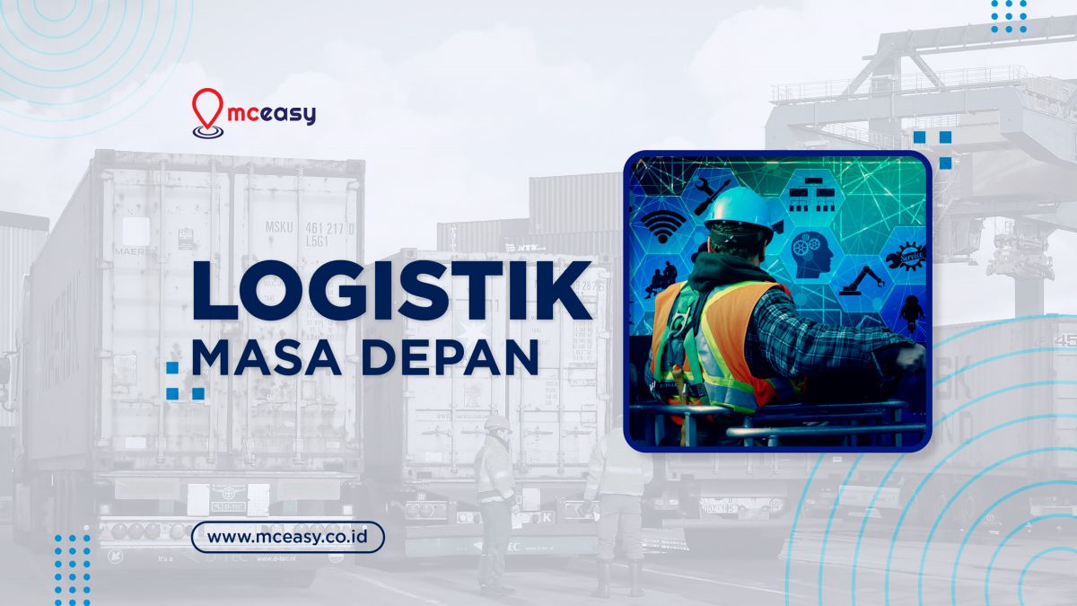 Mempersiapkan Perusahaan untuk Menyambut Logistik di Masa Depan