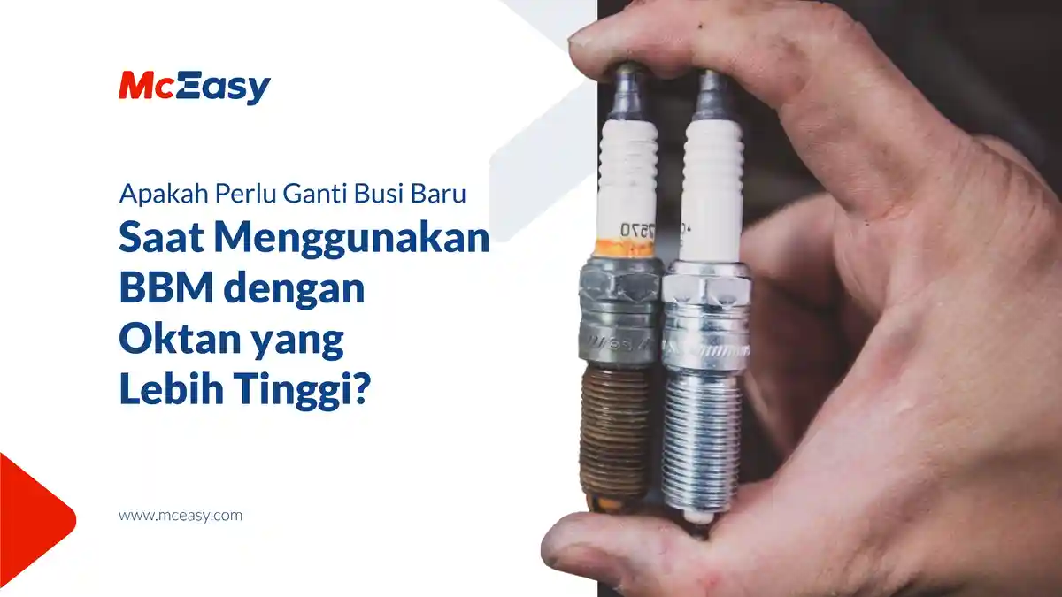 Apakah Perlu Ganti Busi Baru Saat Menggunakan BBM dengan Oktan yang Lebih Tinggi?