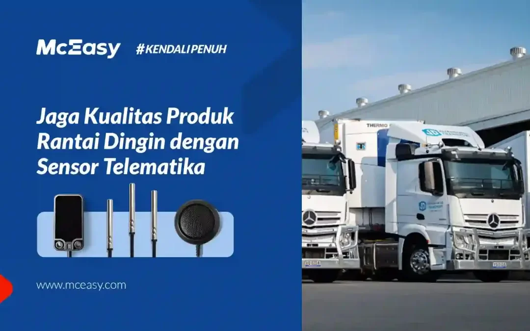 Sensor Telematika: Solusi Jaga Kualitas Produk Rantai Dingin