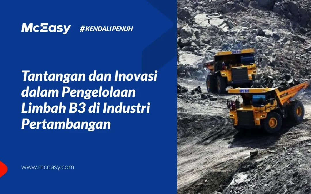 Tantangan dan Inovasi Pengelolaan Limbah B3 di Industri Tambang