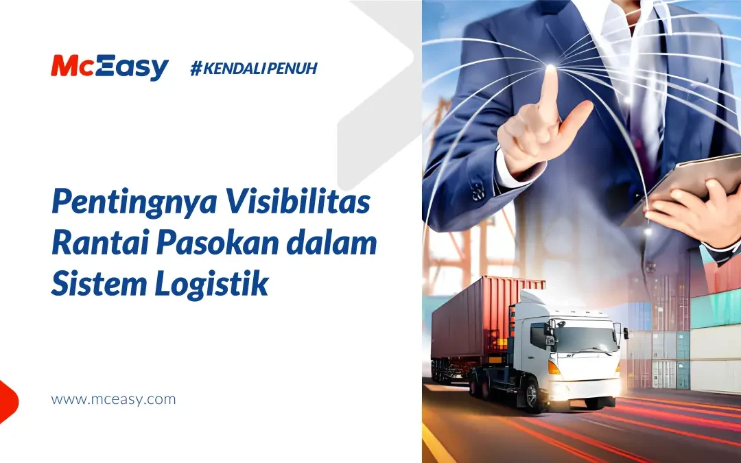 Pentingnya Visibilitas Rantai Pasokan dalam Sistem Logistik