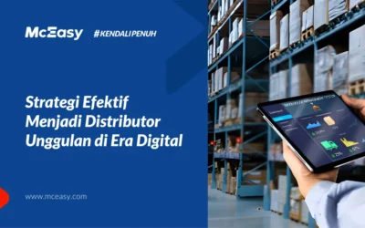 Strategi Efektif Menjadi Distributor Unggulan Di Era Digital