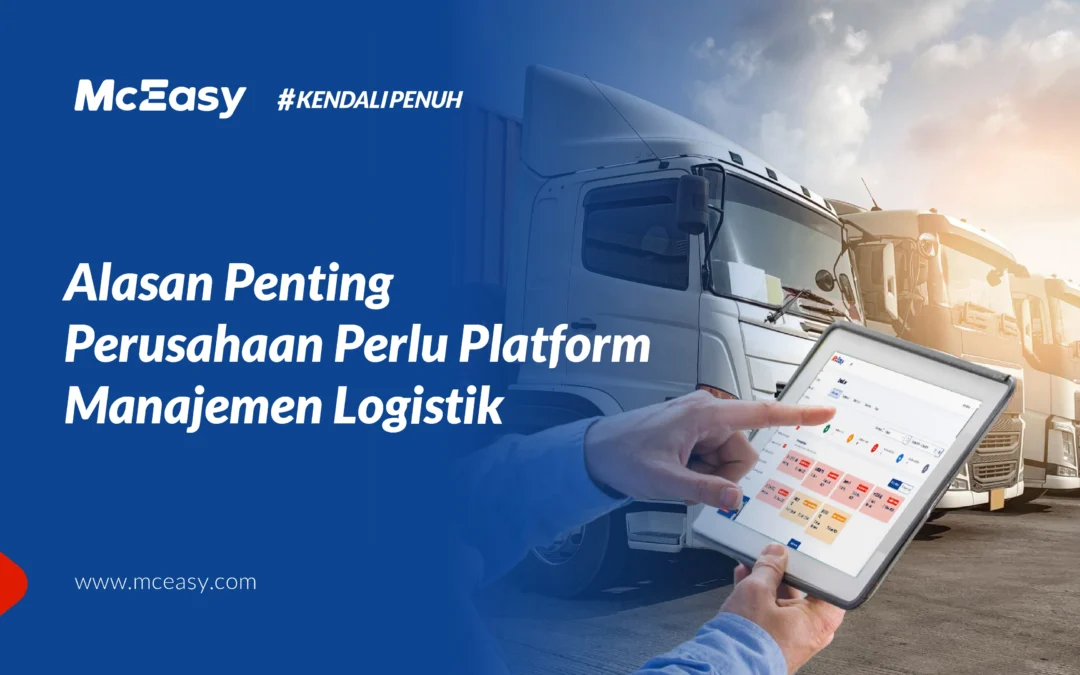 Alasan Penting Perusahaan Perlu Platform Manajemen Logistik