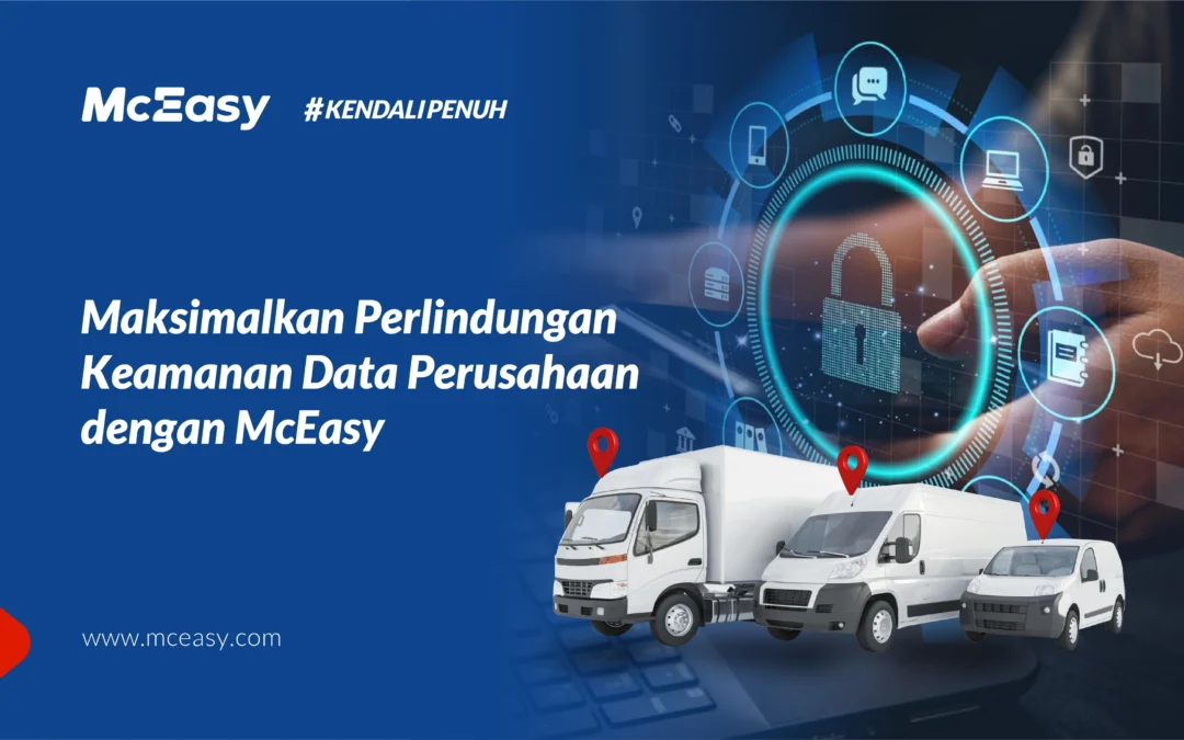 Maksimalkan Perlindungan Keamanan Data Perusahaan dengan McEasy