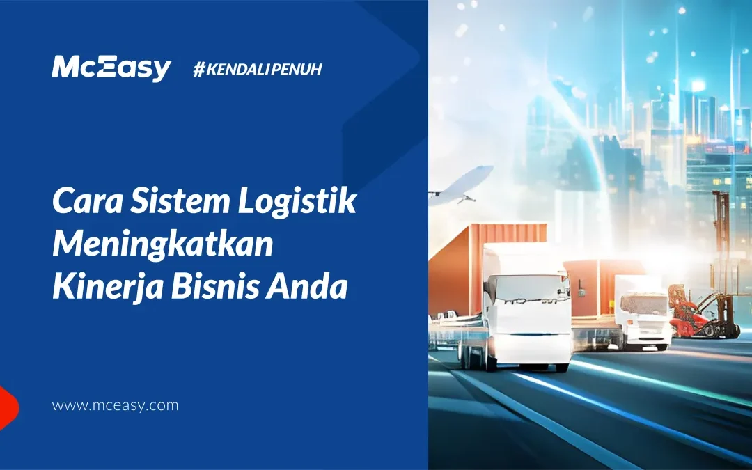 Cara Sistem Logistik Meningkatkan Kinerja Bisnis Anda