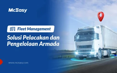 McEasy: Fleet Management Indonesia Terbaik untuk Melacak dan Mengelola Armada 