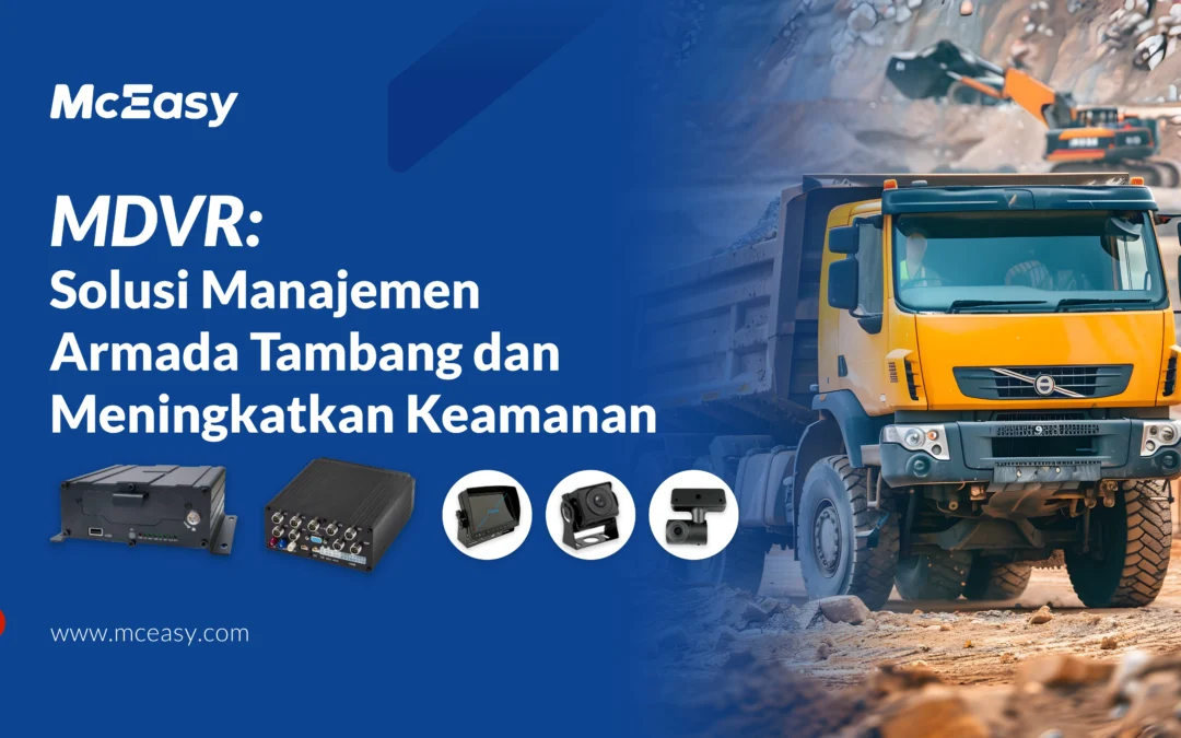 Blog 11 MDVR: Solusi Manajemen Armada Tambang dan Meningkatkan Keamanan
