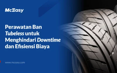 Perawatan Ban Tubeless untuk Menghindari Downtime dan Efisiensi Biaya  