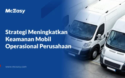 Strategi Meningkatkan Keamanan Mobil Operasional Perusahaan 