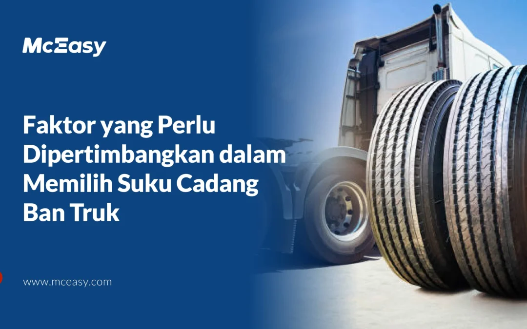 Faktor yang Perlu Dipertimbangkan dalam Memilih Ban Truk