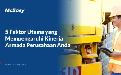 5 Faktor Utama yang Mempengaruhi Kinerja Armada Perusahaan Anda