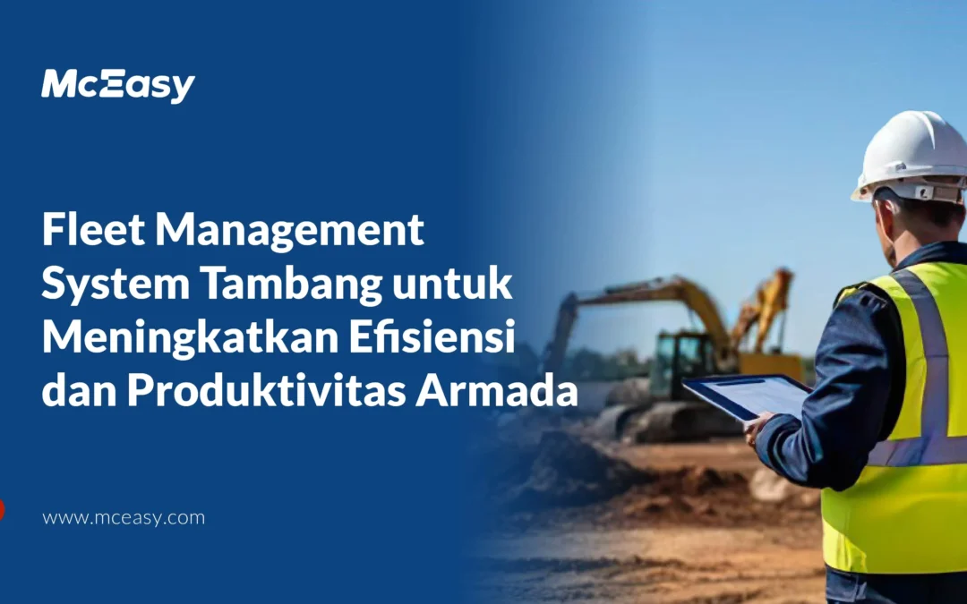Fleet Management System Tambang untuk Meningkatkan Efisiensi dan Produktivitas Armada