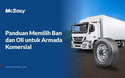 Panduan Memilih Ban Truk dan Oli untuk Armada Komersial 