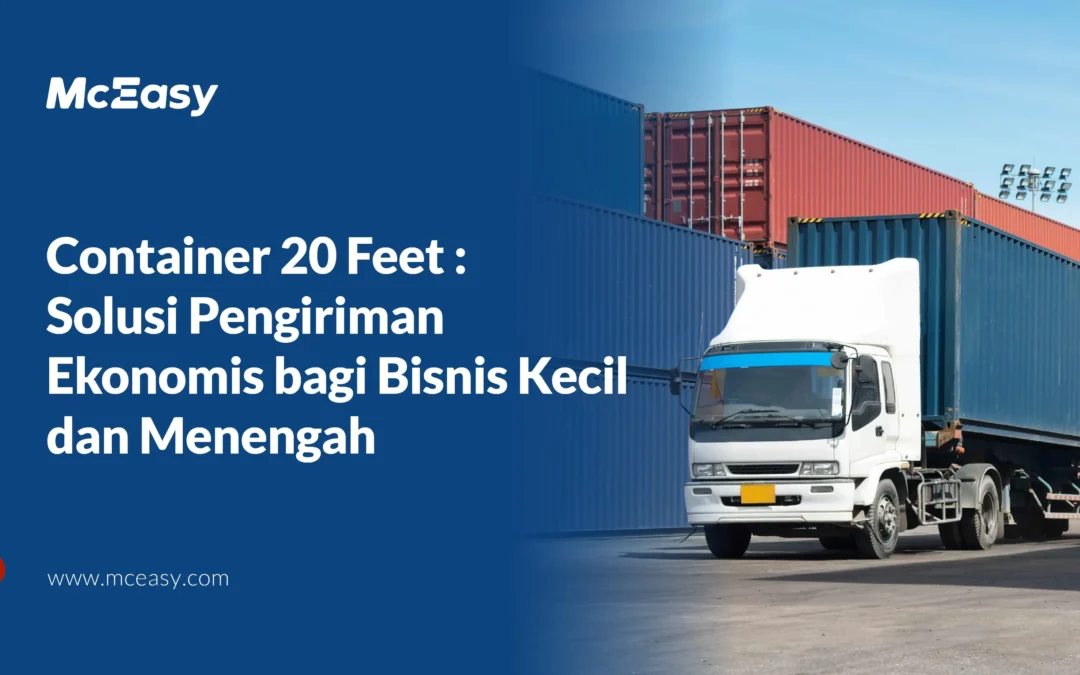 Container 20 Feet: Solusi Pengiriman Ekonomis bagi Bisnis Kecil dan Menengah