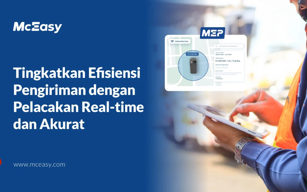 Tingkatkan Efisiensi Pengiriman dengan Pelacakan Real-time dan Akurat 